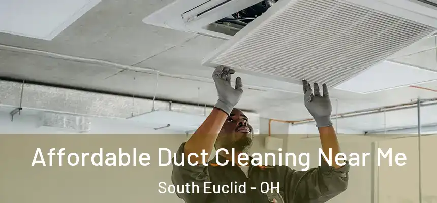  Affordable Duct Cleaning Near Me South Euclid - OH