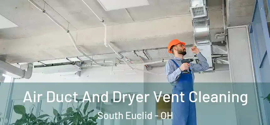  Air Duct And Dryer Vent Cleaning South Euclid - OH