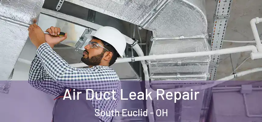 Air Duct Leak Repair South Euclid - OH