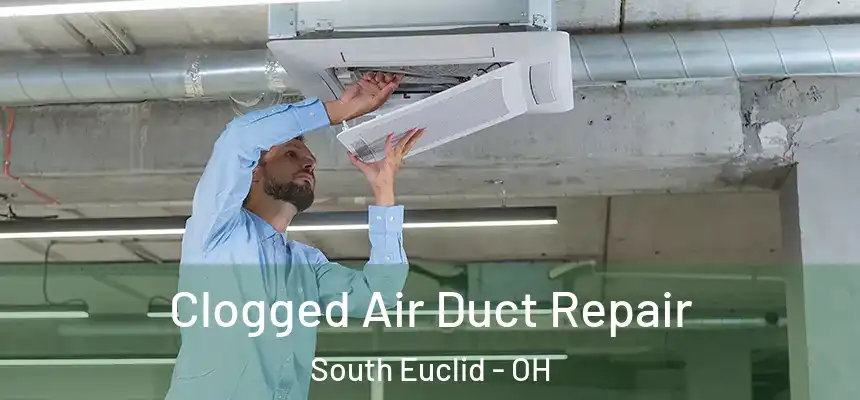  Clogged Air Duct Repair South Euclid - OH