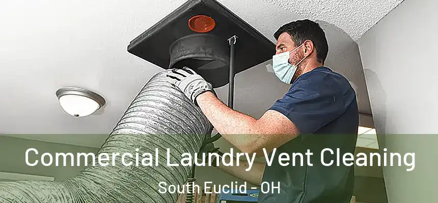  Commercial Laundry Vent Cleaning South Euclid - OH