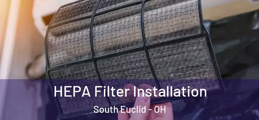  HEPA Filter Installation South Euclid - OH