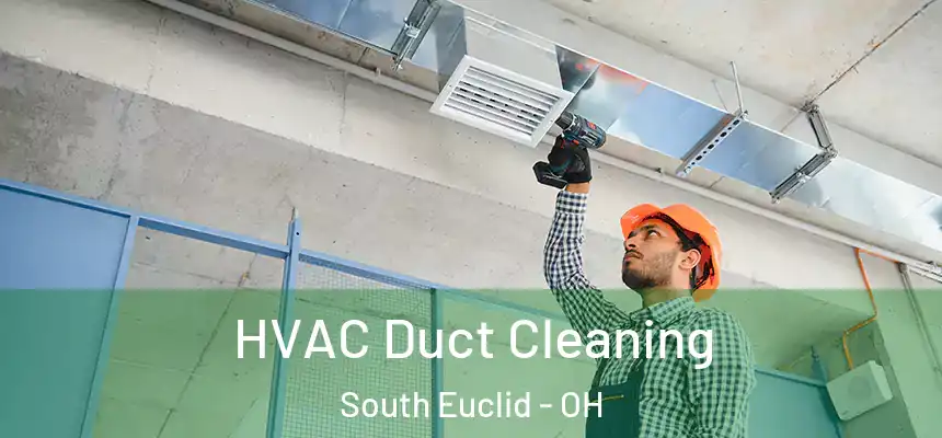  HVAC Duct Cleaning South Euclid - OH