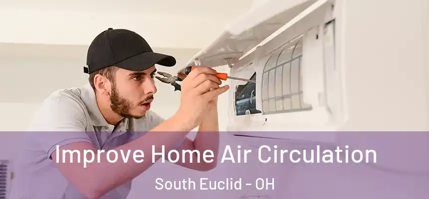  Improve Home Air Circulation South Euclid - OH