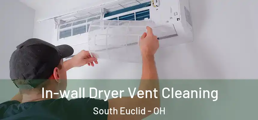  In-wall Dryer Vent Cleaning South Euclid - OH