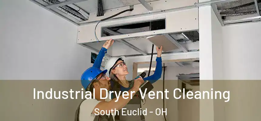  Industrial Dryer Vent Cleaning South Euclid - OH