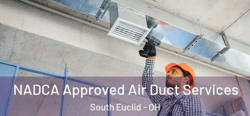  NADCA Approved Air Duct Services South Euclid - OH