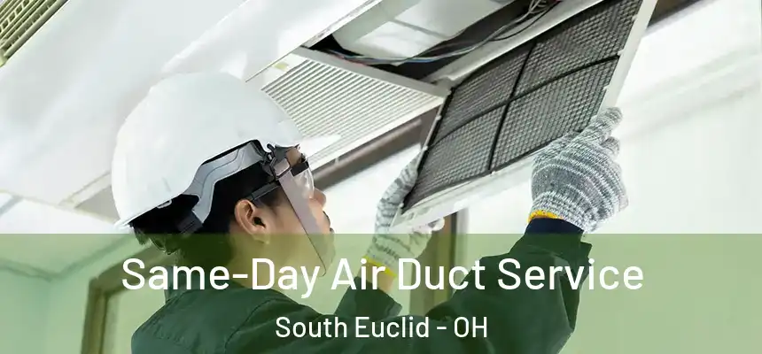  Same-Day Air Duct Service South Euclid - OH