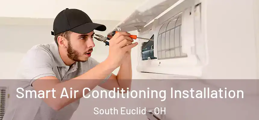  Smart Air Conditioning Installation South Euclid - OH