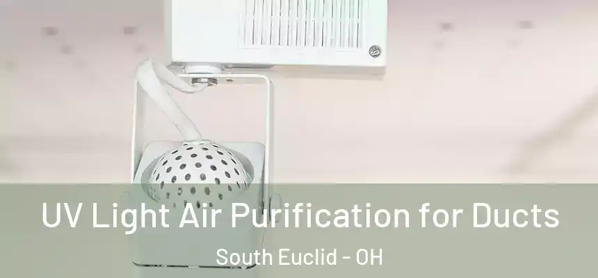  UV Light Air Purification for Ducts South Euclid - OH